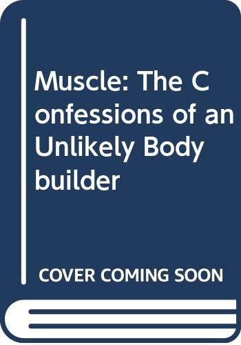 Muscle confessions an - confessions, of